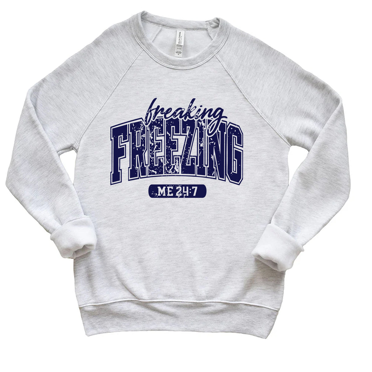 Freakin Freezing Sweatshirt