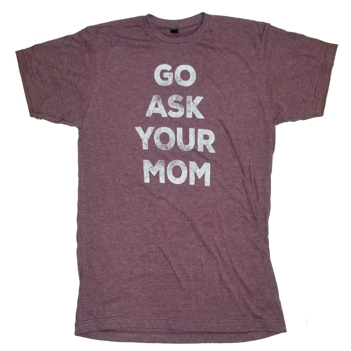 Go Ask your mom Tee